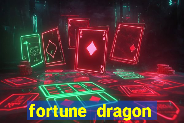 fortune dragon dinheiro infinito